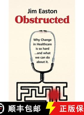 【3-4周达】Obstructed: Why Change in Healthcare is So Hard And What We Can Do About It [9781068333606]