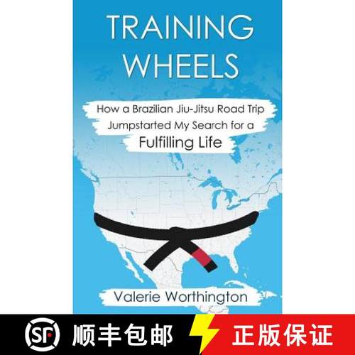 预订 Training Wheels: How a Brazilian Jiu-Jitsu Road Trip Jump-Started My Search for a Fulfilling Life [9780692680186]
