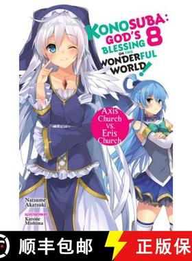 【3-4周达】Konosuba: God's Blessing on This Wonderful World!, Vol. 8 (Light Novel): Axis Church vs. E... [9780316468855]