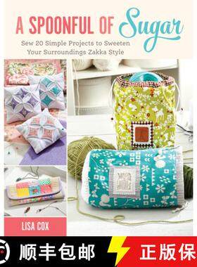 【3-4周达】A Spoonful of Sugar: Sew 20 Simple Projects to Sweeten Your Surroundings Zakka Style [9781440243653]