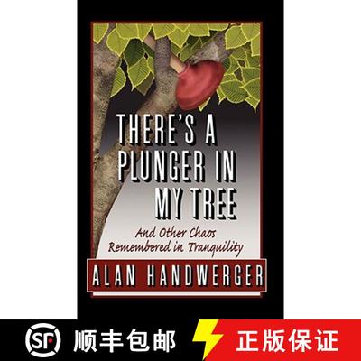 【3-4周达】There's a Plunger in My Tree And Other Chaos Remembered in Tranquility [9780981757223]