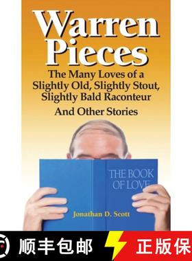 预订 Warren Pieces: The Many Loves of a Slightly Old, Slightly Stout, Slightly Bald Raconteur And Oth... [9780971661172]