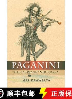 【3-4周达】Paganini - The `Demonic` Virtuoso: The 'Demonic' Virtuoso [9781843837565]