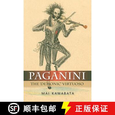 【3-4周达】Paganini - The `Demonic` Virtuoso: The 'Demonic' Virtuoso [9781843837565]