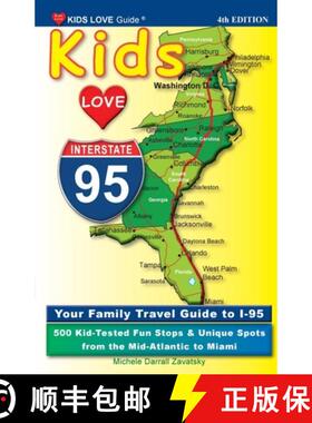 【3-4周达】KIDS LOVE I-95, 4th Edition: Your Family Travel Guide to I-95. 500 Kid-Tested Fun Stops & ... [9798987979310]