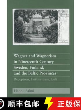 【3-4周达】Wagner and Wagnerism in Nineteenth-Century Sweden, Finland, and the Baltic Provinces: Rece... [9781580462075]