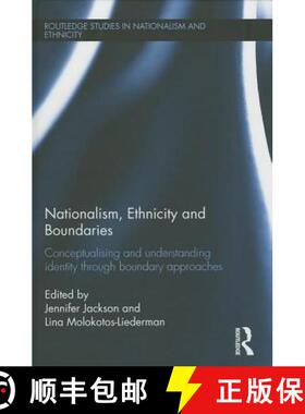 【3-4周达】Nationalism, Ethnicity and Boundaries : Conceptualising and understanding identity through... [9780415857437]