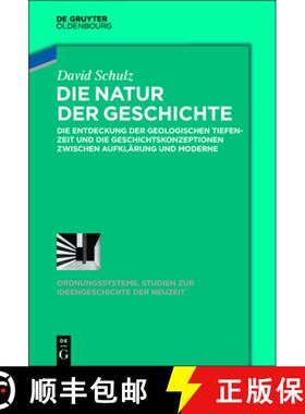 预订 Die Natur Der Geschichte: Die Entdeckung Der Geologischen Tiefenzeit Und Die Geschichtskonzeptio... [9783110646221]