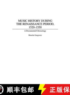 预订 Music History During the Renaissance Period, 1520-1550: A Documented Chronology [9780313292484]