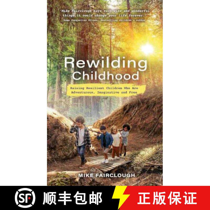 【3-4周达】Rewilding Childhood: Raising Resilient Children Who Are Adventurous, Imaginative and Free [9781788177184]