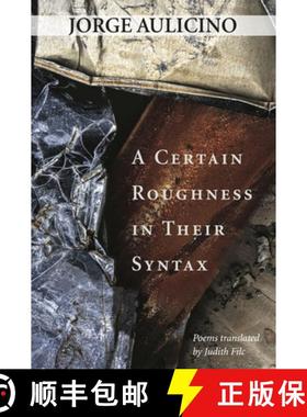 预订 A Certain Roughness in Their Syntax: Poems by Jorge Aulicino [9781946482020]