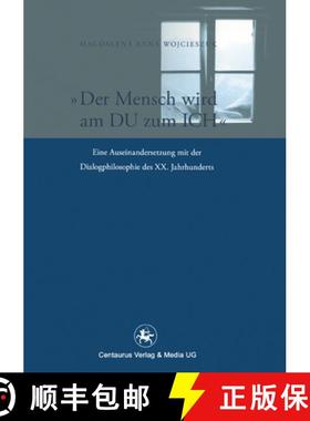 【3-4周达】Der Mensch Wird Am Du Zum Ich: Eine Auseinandersetzung Mit Der Dialogphilosophie Des XX. J... [9783862260126]