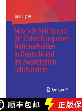 【3-4周达】Max Schmeling Und Die Entstehung Eines Nationalhelden in Deutschland Im Zwanzigsten Jahrhu... [9783031256424]