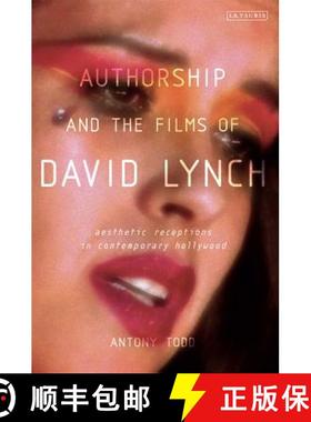 预订 Authorship and the Films of David Lynch: Aesthetic Receptions in Contemporary Hollywood [9781848855809]