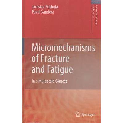 【4周达】Micromechanisms of Fracture and Fatigue : In a Multi-scale Context [9781849962650]