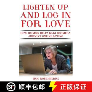 【3-4周达】Lighten Up and Log In for Love: How Humor Helps Baby Boomers Survive Online Dating [9780692909928]