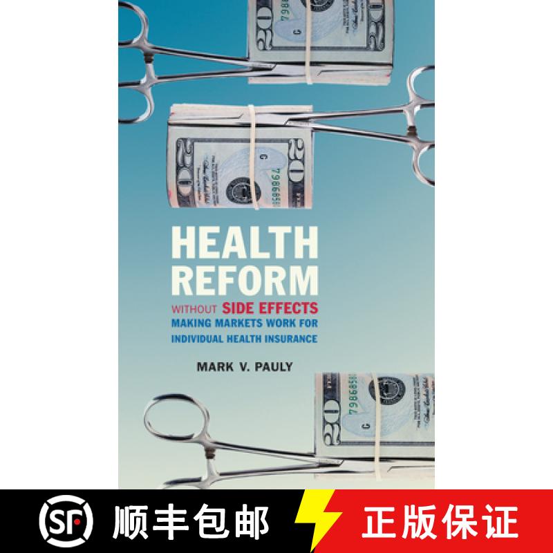 预订 Health Reform Without Side Effects: Making Markets Work for Individual Health Insurance [9780817910440]