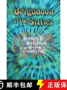 预订 Brigadoon of the Sixties: Revelry & Kerfuffles at the Oregon Country Fair [9781935516088]