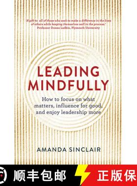 【3-4周达】Leading Mindfully: How to Focus on What Matters, Influence for Good, and Enjoy Leadership ... [9781925267044]
