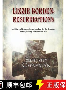【3-4周达】Lizzie Borden: Resurrections: A history of the people surrounding the Borden case before, ... [9780981904399]