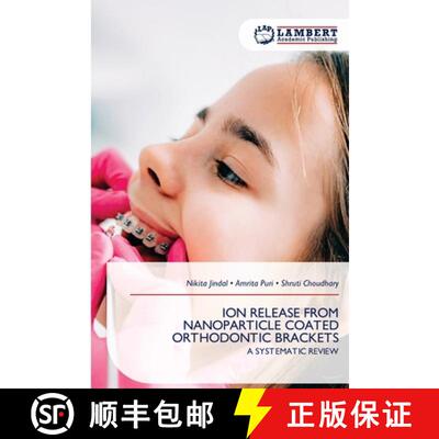 【3-4周达】ION RELEASE FROM NANOPARTICLE COATED ORTHODONTIC BRACKETS: A SYSTEMATIC REVIEW (Aufl.) [9786209596957]