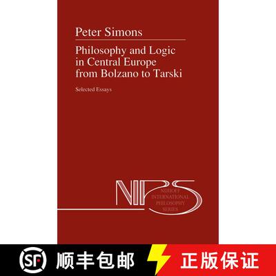【3-4周达】Philosophy and Logic in Central Europe from Bolzano to Tarski : Selected Essays [9789048141296]