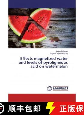 预订 Effects magnetized water and levels of pyroligneous acid on watermelon [9786139917006]