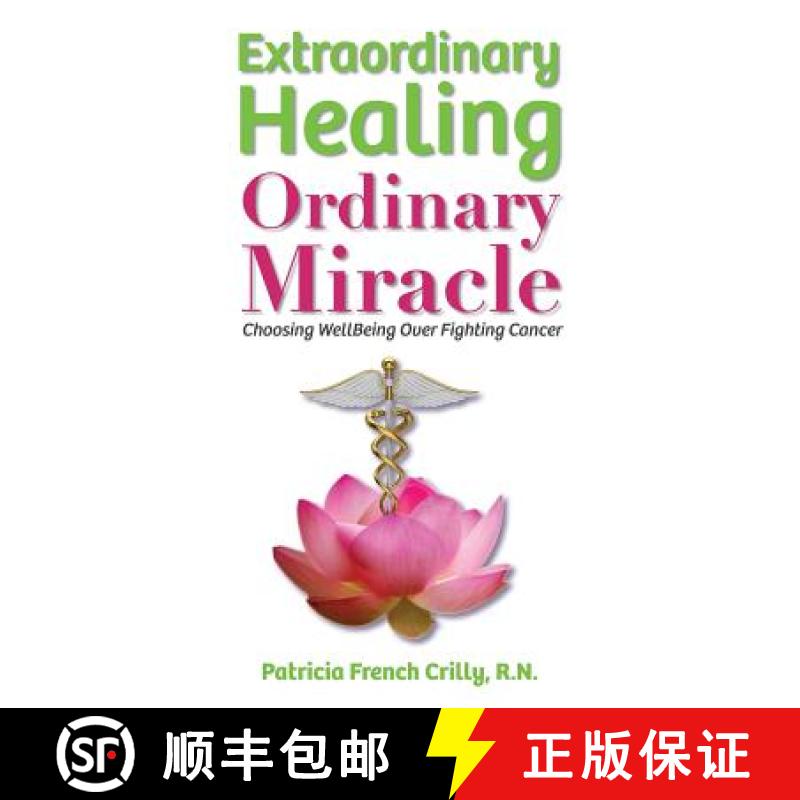 【3-4周达】Extraordinary Healing, Ordinary Miracle: Choosing WellBeing Over Fighting Cancer [9780996566803]
