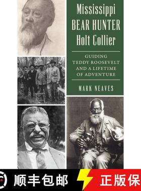 【3-4周达】Mississippi Bear Hunter Holt Collier: Guiding Teddy Roosevelt and a Lifetime of Adventure [9781540258441]