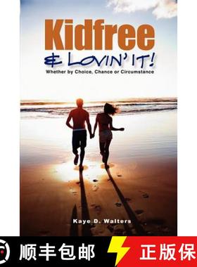 预订 Kidfree & Lovin' It! - Whether by Choice, Chance or Circumstance: The complete guide to living a... [9780986001420]