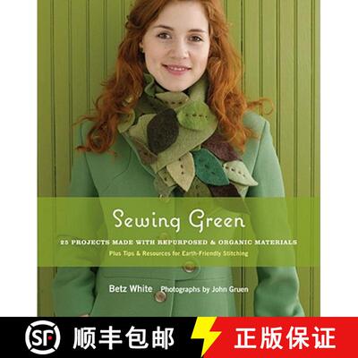 预订 Sewing Green: 25 Projects Made with Repurposed & Organic Materials Plus Tips & Resources for Ear... [9781584797586]