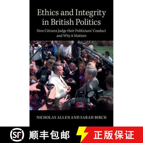 预订 精装 Ethics and Integrity in British Politics: How Citizens Judge their Politicians' Conduct and... [9781107050501]
