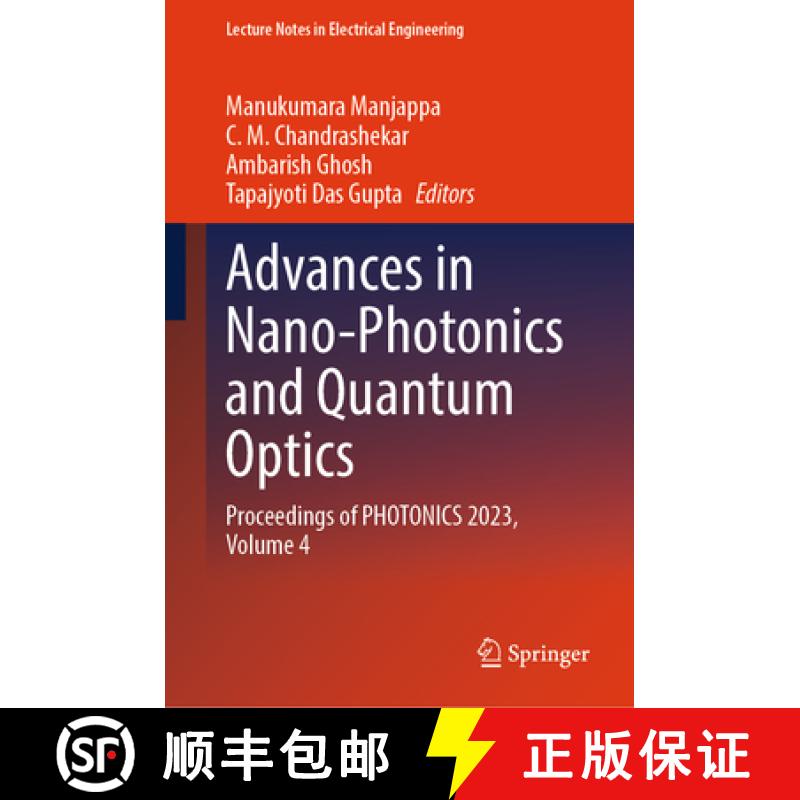 【3-4周达】Advances in Nano-Photonics and Quantum Optics: Proceedings of Photonics 2023, Volume 4 [9789819747597]