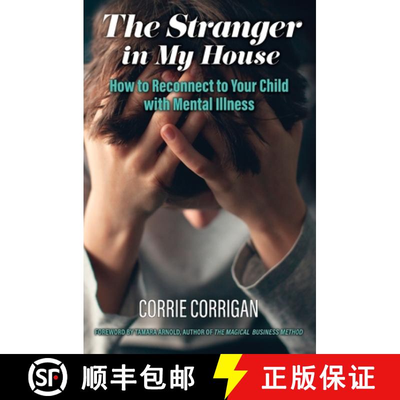 【3-4周达】The Stranger in My House: How to Reconnect to Your Child with Mental Health [9781999218904]