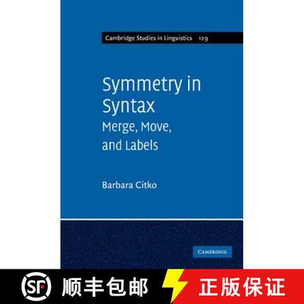 【3-4周达】Symmetry in Syntax: Merge, Move and Labels - Symmetry in Syntax: Merge, Move and Labels [9781107005556]