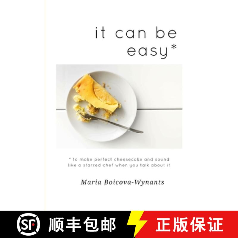 【3-4周达】it can be easy: to make perfect cheesecake and sound like a starred chef when you talk abo... [9781326853877]