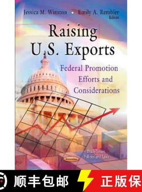【3-4周达】Raising U.S. Exports: Federal Promotion Efforts and Considerations [9781621007609]