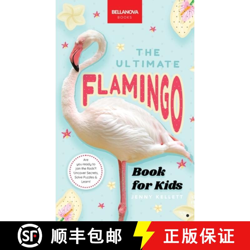【3-4周达】The Ultimate Flamingo Book for Kids: Flamingo Facts, 100+ Amazing Facts, Why They're Pink,... [9786192641351]