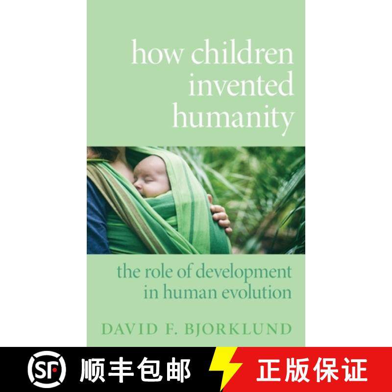 【3-4周达】How Children Invented Humanity: The Role of Development in Human Evolution [9780190066864]