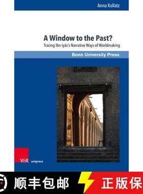 【3-4周达】A Window to the Past?: Tracing Ibn Iyas's Narrative Ways of Worldmaking [9783847114482]