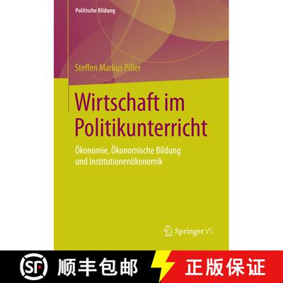 【3-4周达】Wirtschaft Im Politikunterricht: OEkonomie, OEkonomische Bildung Und Institutionenoekonomik [9783658105785]