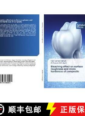 预订 Bleaching effect on surface roughness and micro hardeness of composite [9783330652491]