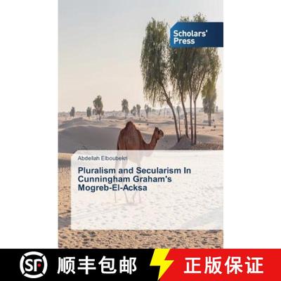 预订 Pluralism and Secularism In Cunningham Graham's Mogreb-El-Acksa [9783639862201]