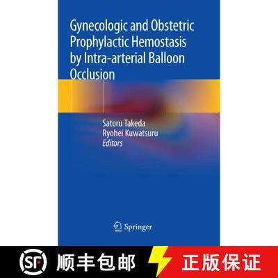 【3-4周达】Gynecologic and Obstetric Prophylactic Hemostasis by Intra-arterial Balloon Occlusion [9789811342523]
