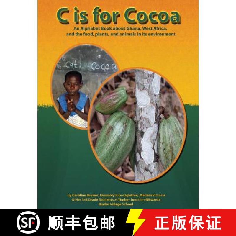 【3-4周达】C is for Cocoa: An alphabet book about Ghana, West Africa, and the food, plants, and anima... [9780615949628]