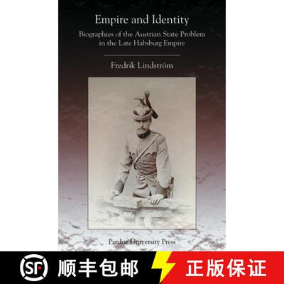 【3-4周达】Empire and Identity: Six Lives and Careers in the Habsburg Intellectual and Political Elite [9781557534644]