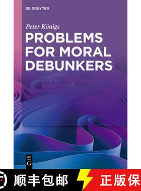 预订 Problems for Moral Debunkers: On the Logic and Limits of Empirically Informed Ethics [9783111358451]