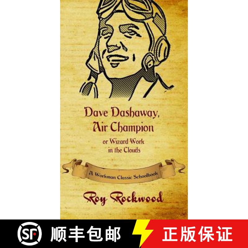 【3-4周达】Dave Dashaway, Air Champion: A Workman Classic Schoolbook [9781926500829]