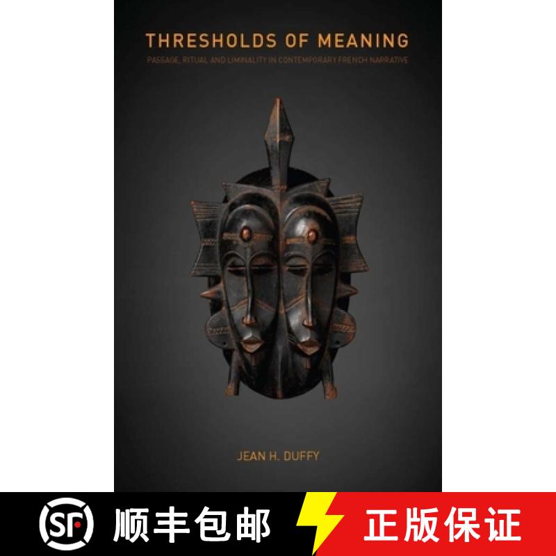 【3-4周达】Thresholds of Meaning: Passage, Ritual and Liminality in Contemporary French Narrative [9781846316661]