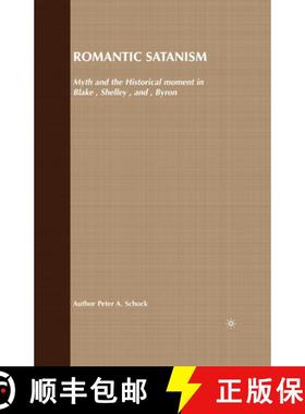 【3-4周达】Romantic Satanism : Myth and the Historical Moment in Blake, Shelley and Byron [9781349510856]